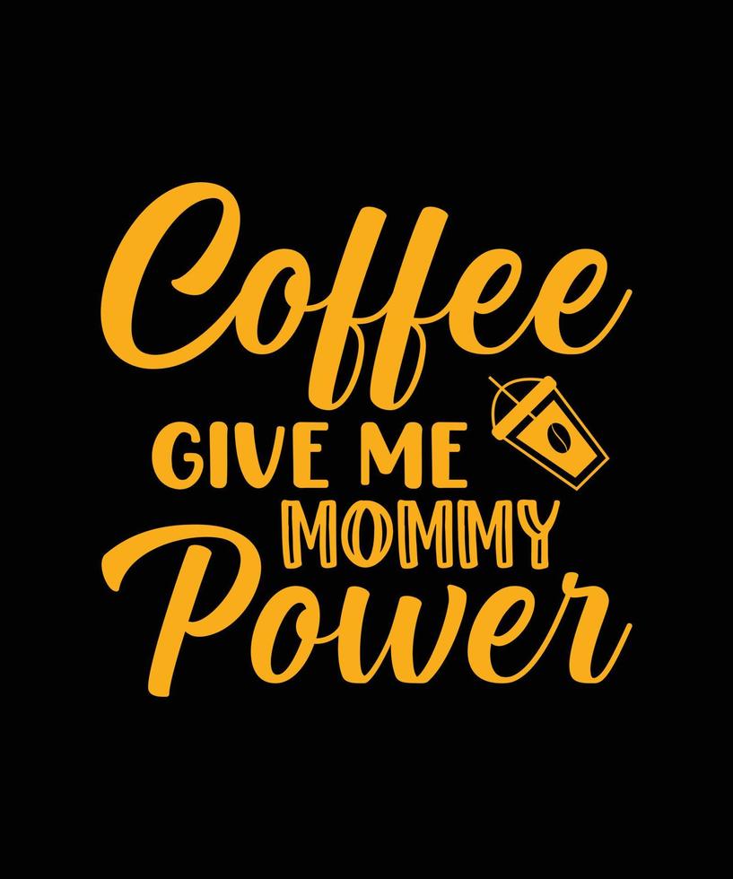 kaffe ge mig mamma power t-shirtdesign vektor