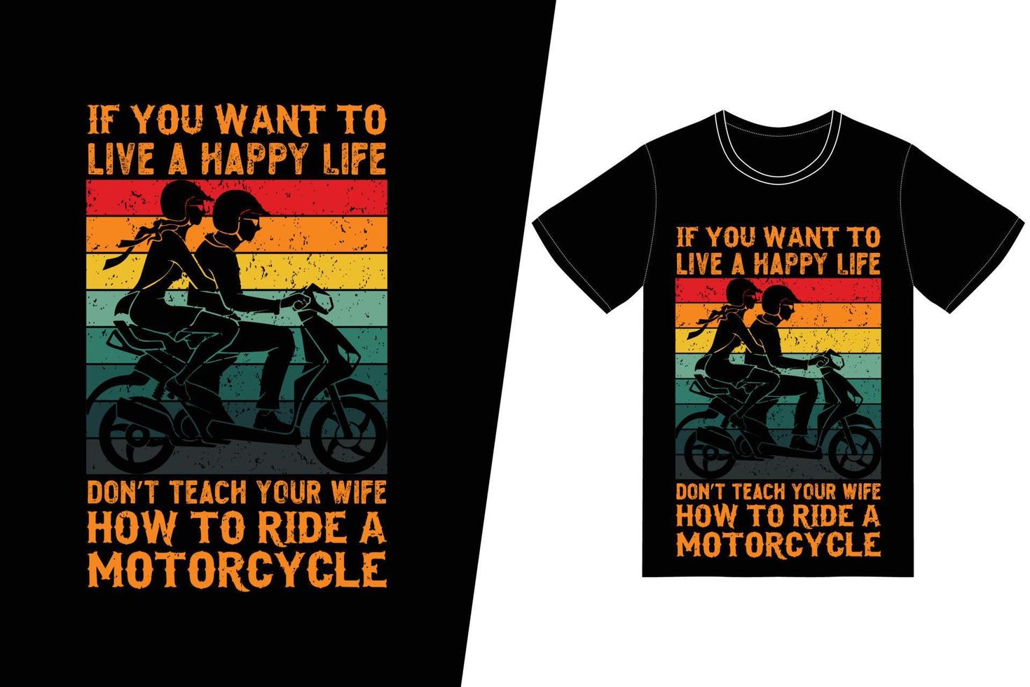 om du vill leva ett lyckligt liv, lär inte din fru hur man kör en motorcykel-t-shirtdesign. motorcykel t-shirt design vektor. för t-shirttryck och andra användningsområden. vektor