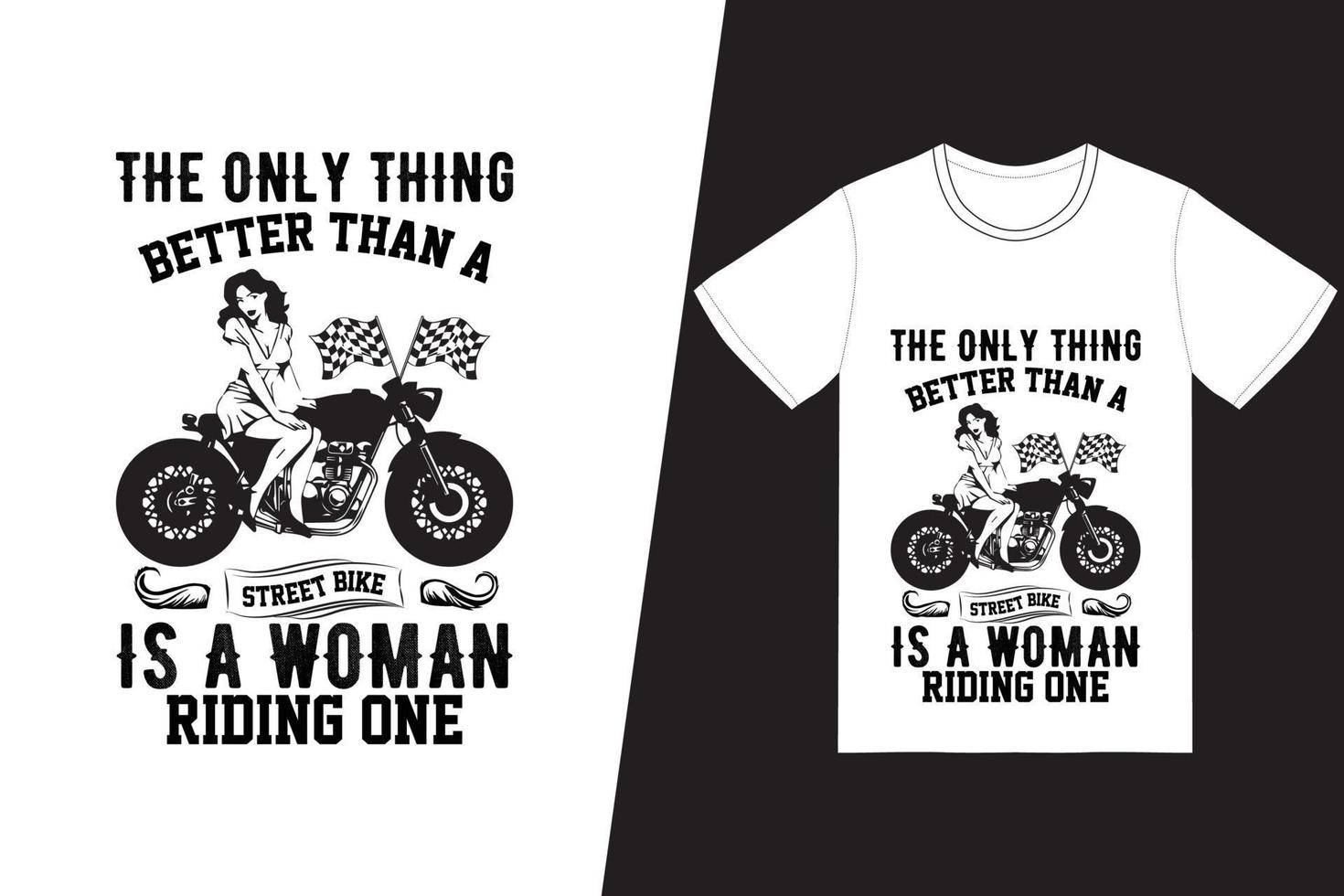 det enda som är bättre än en gatucykel är en kvinna som kör en t-shirtdesign. motorcykel t-shirt design vektor. för t-shirttryck och andra användningsområden. vektor