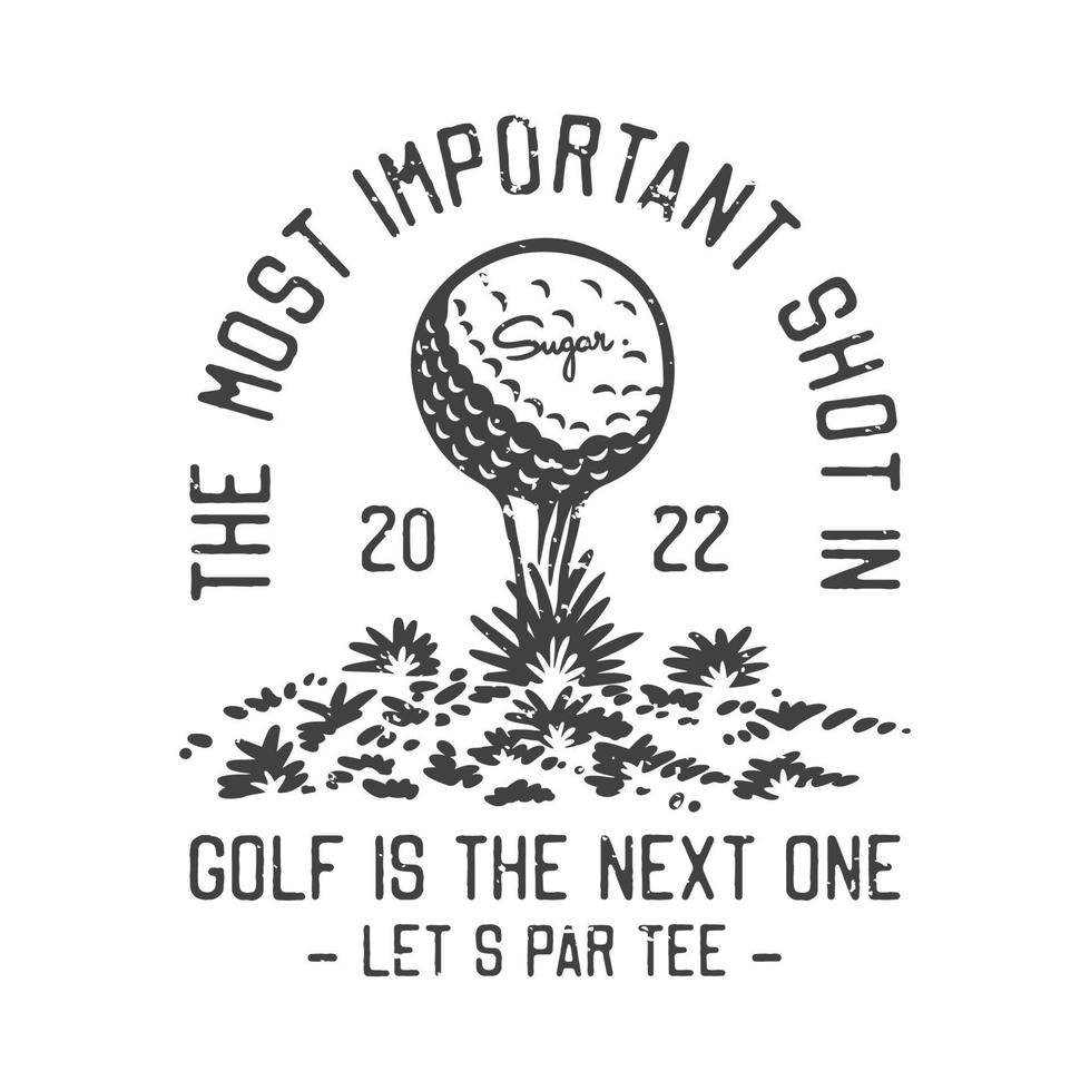 amerikanische vintage illustration der wichtigste schuss im golf ist der nächste lets par tee für t-shirt design vektor