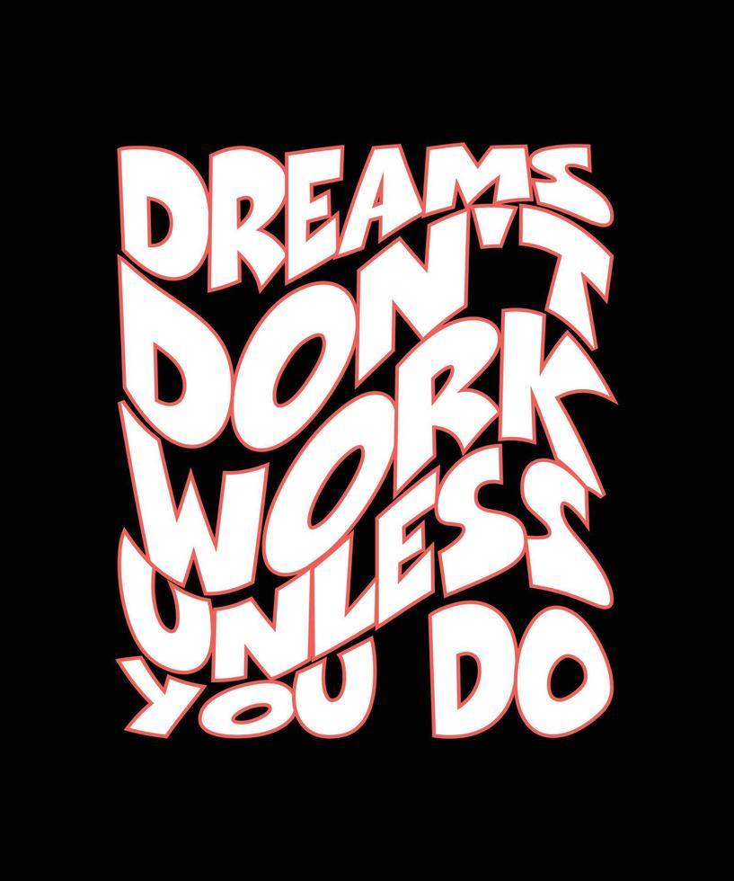 Träume funktionieren nicht, es sei denn, Sie entwerfen Typografie-T-Shirts vektor