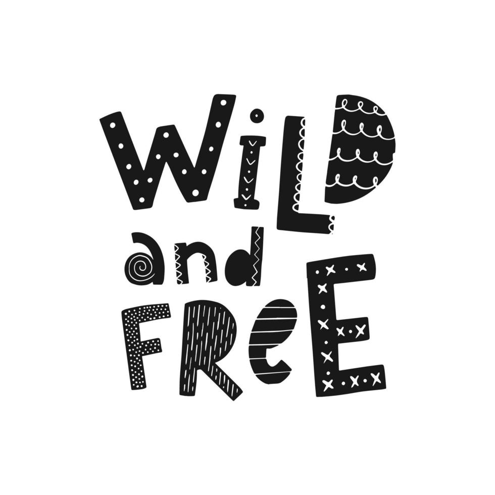 söta handbokstäver citat "vild och gratis" för barnrumsinredning. bra för tryck, affischer, kort, klistermärken, barnkläder, väggkonst etc. eps 10 vektor