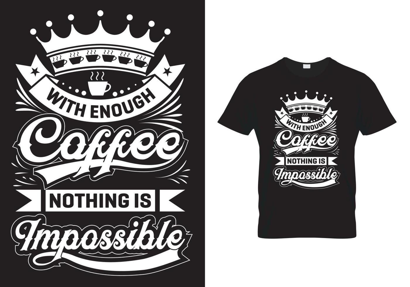 kaffe t-shirt design citat-med tillräckligt med kaffe ingenting är omöjligt vektor