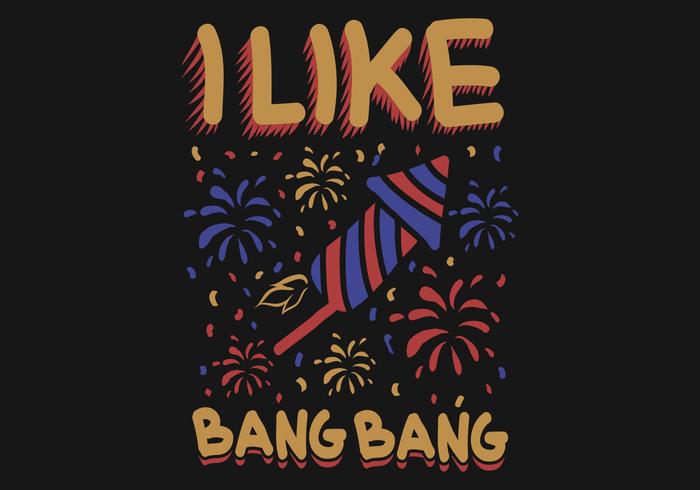 fyrverkerier med &quot;I like bang bang&quot; text vektor