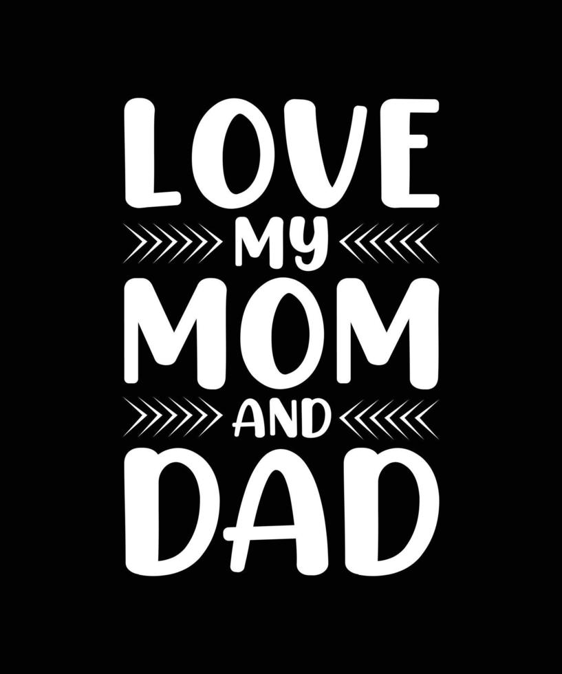 Liebe mein Mama- und Papa-Typografie-T-Shirt-Design vektor