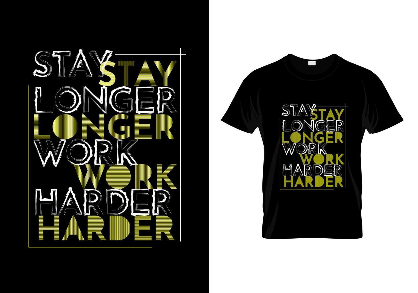 Bleiben Sie länger, arbeiten Sie härter, T-Shirt-Design vektor