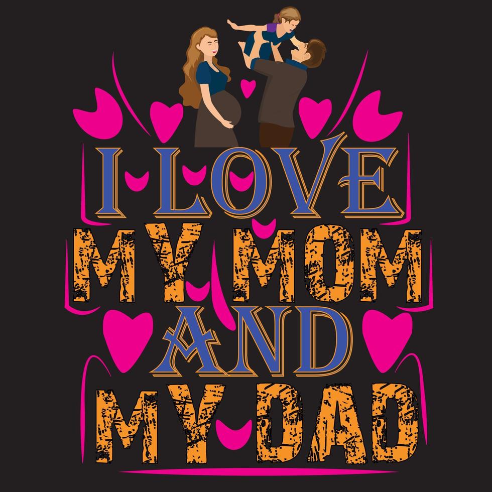 Ich liebe meine Mutter und meinen Vater modernes Zitat-T-Shirt-Design vektor