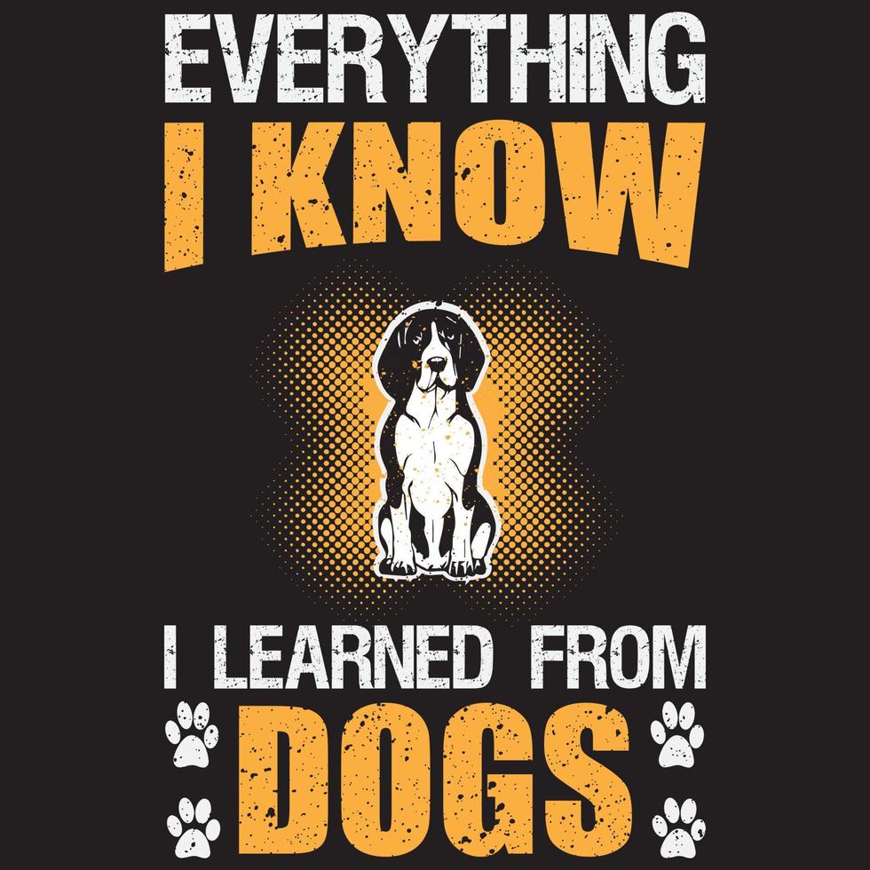 allt jag vet har jag lärt mig av hundars t-shirtdesign vektor
