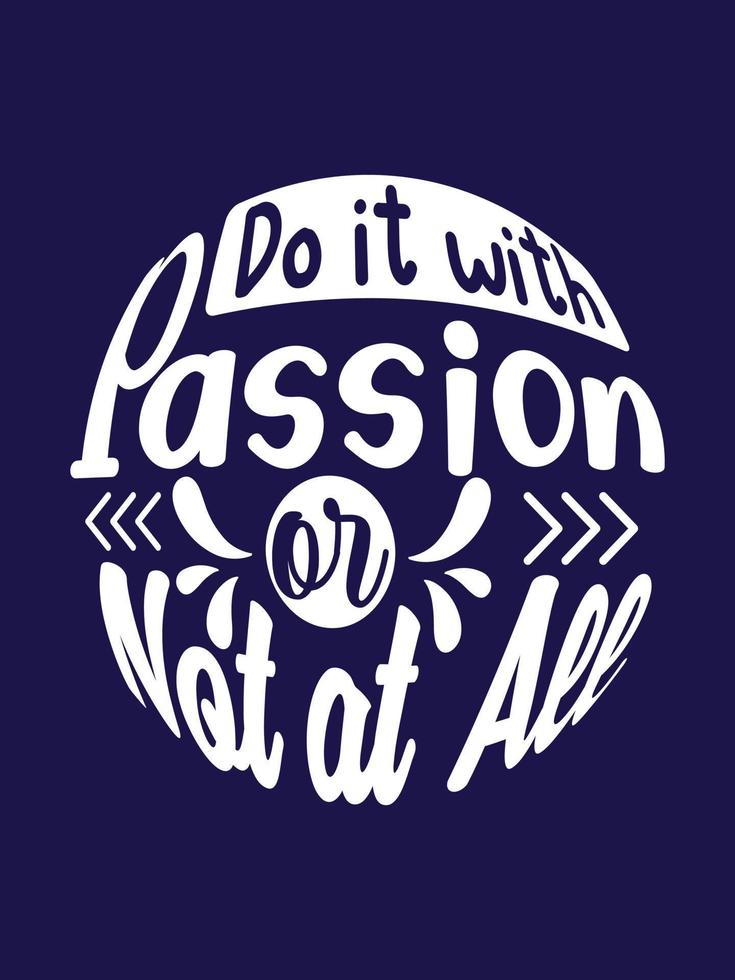 gör det med passion eller inte alls typografi t-shirt design vektor