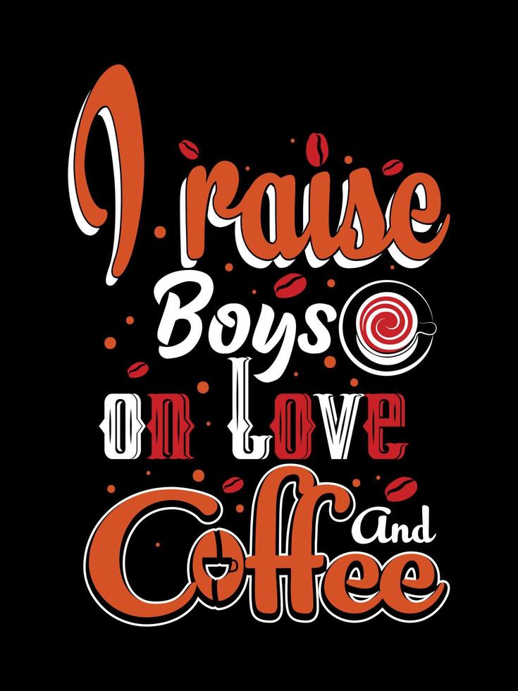 ich erziehe jungen auf liebe und kaffee kaffee typografie t-shirt design vektor