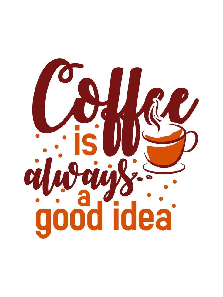 Kaffee ist immer eine gute Idee Kaffee-Typografie-T-Shirt-Design vektor