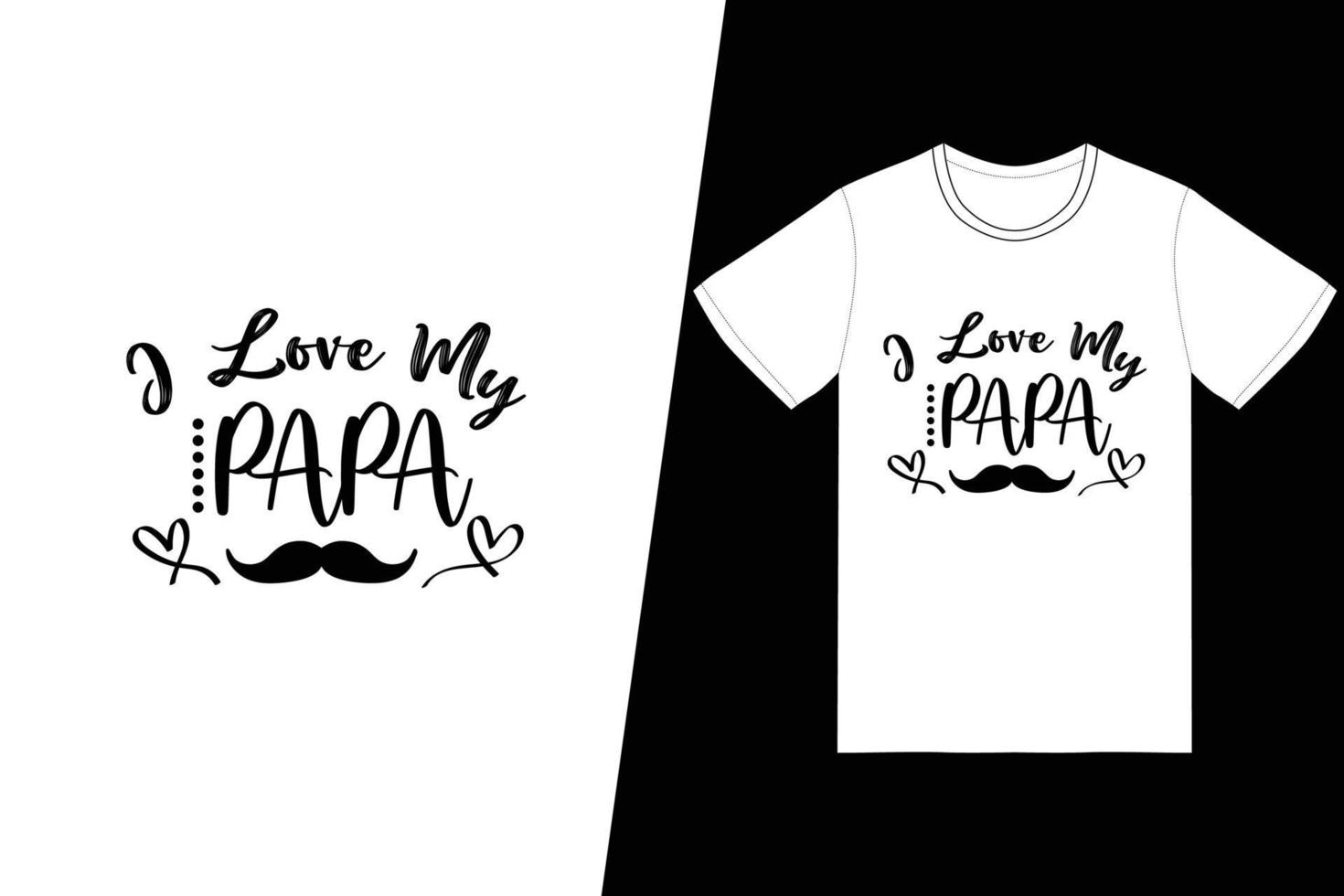 Ich liebe mein Papa-T-Shirt-Design. Vatertags-T-Shirt-Designvektor. für T-Shirt-Druck und andere Zwecke. vektor