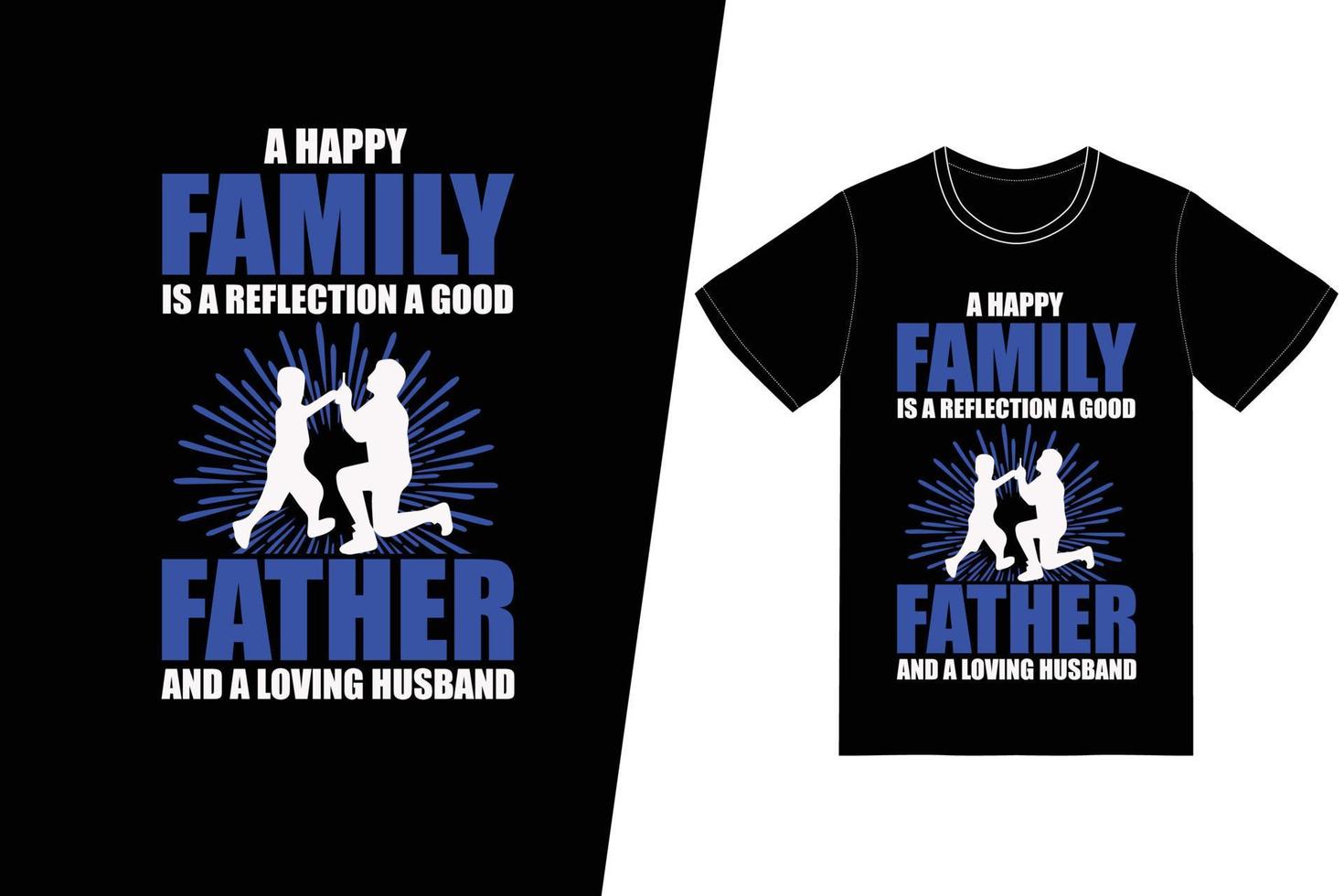 en lycklig familj är en återspegling av en bra far och en kärleksfull make. t-shirt design. fars dag t-shirt design vektor. för t-shirttryck och andra användningsområden. vektor