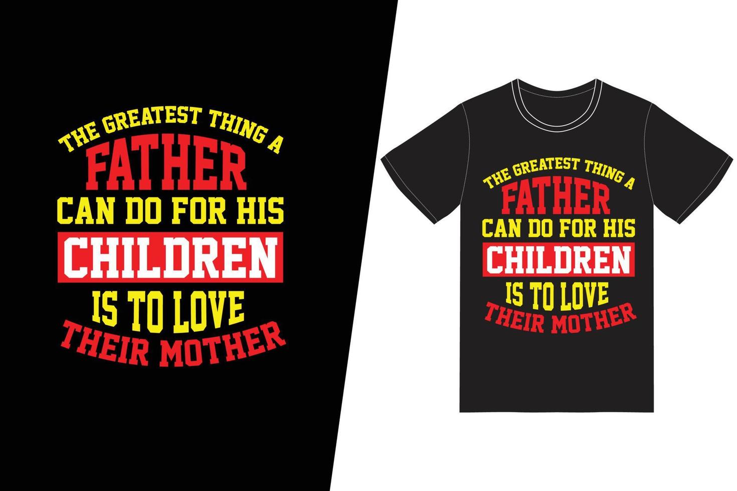 Das Beste, was ein Vater für seine Kinder tun kann, ist, das T-Shirt-Design ihrer Mutter zu lieben. Vatertags-T-Shirt-Designvektor. für T-Shirt-Druck und andere Zwecke. vektor