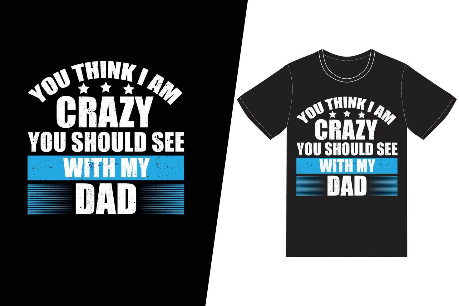 du tror att jag är galen bör du se med min pappas t-shirtdesign. fars dag t-shirt design vektor. för t-shirttryck och andra användningsområden. vektor