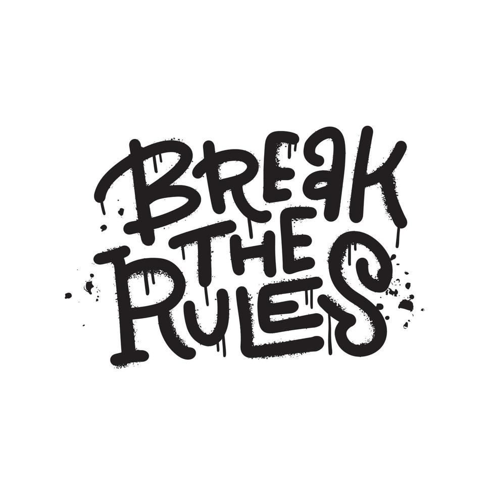 Break the Rules Slogan Print – urbanes Streetstyle-Graffiti. Hipster-Grafik-Vektorzitat für T-Shirt und Sweatshirt vektor