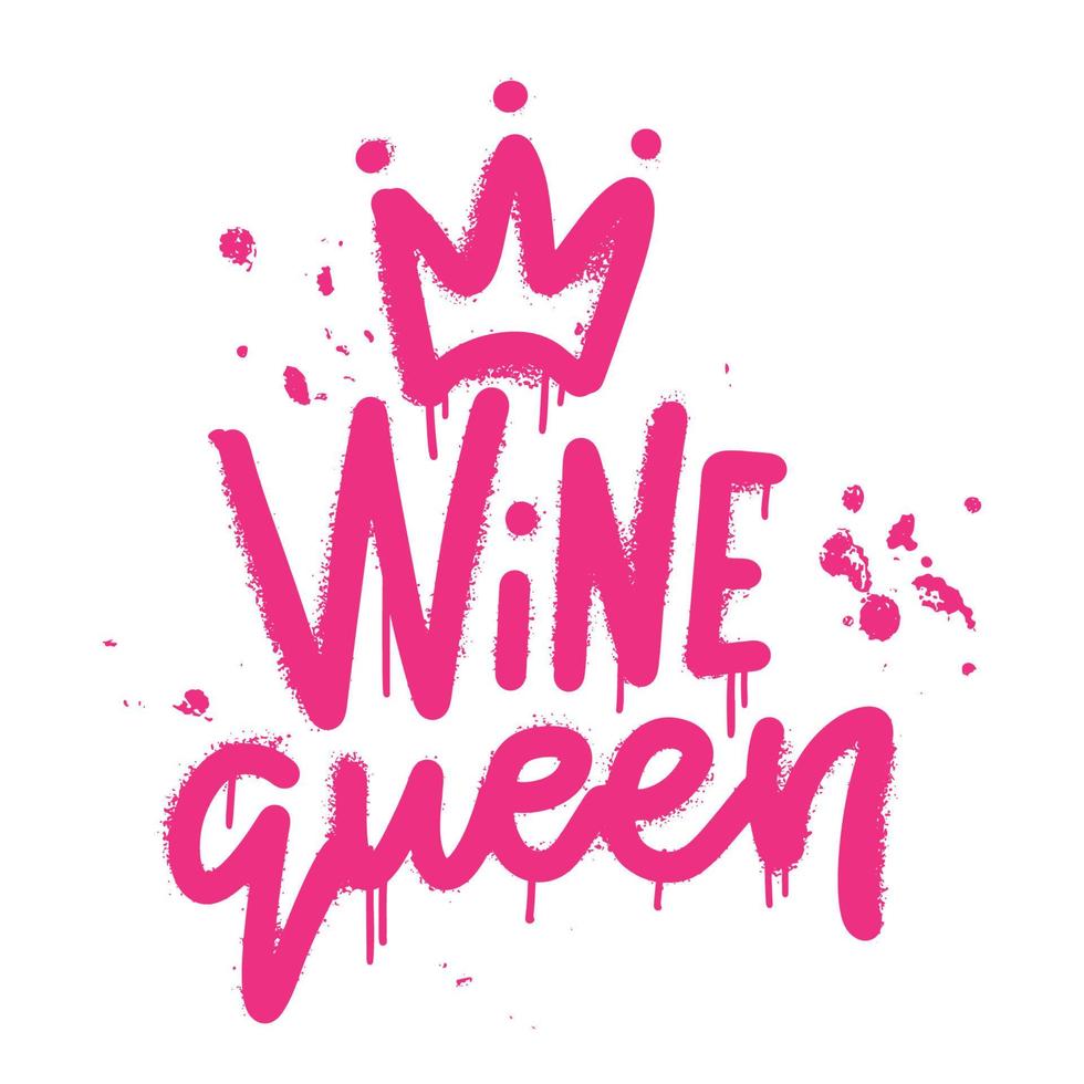 wine queen - urban graffiti tag inskription bokstäver vandal street art gratis vild stil på väggen staden. aerosol sprayfärg för kvinnor. underjordiska rosa girl power vektorillustration. vektor