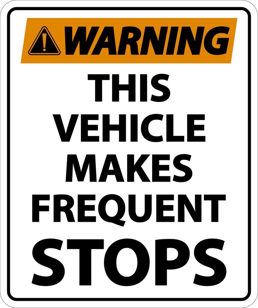 varning detta fordon gör ofta stopp etikett på vit bakgrund vektor