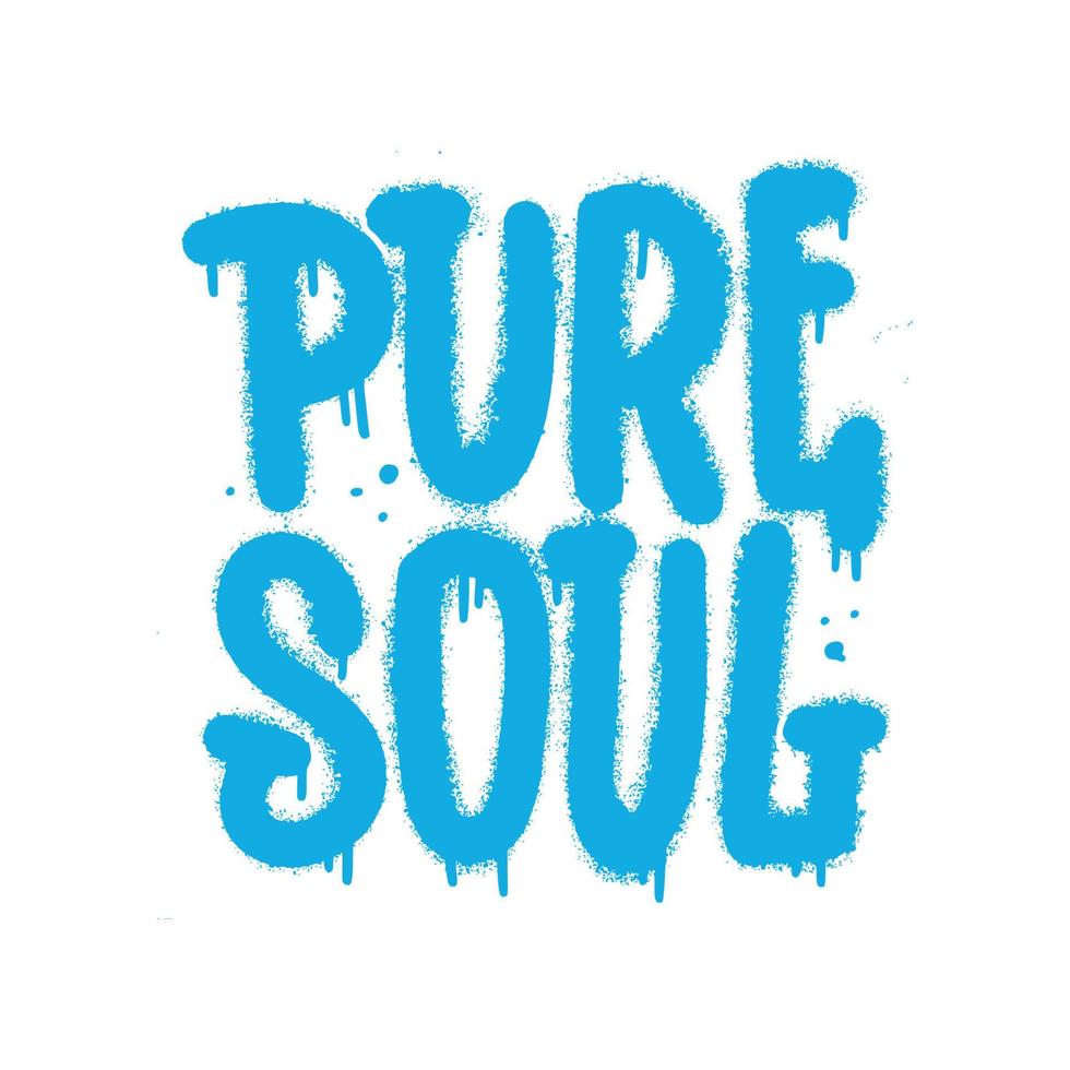 pure soul - sprayat typsnitt urban graffiti med overspray i blått över vitt. motovational citat i street art stil. vektor handritad illustration.