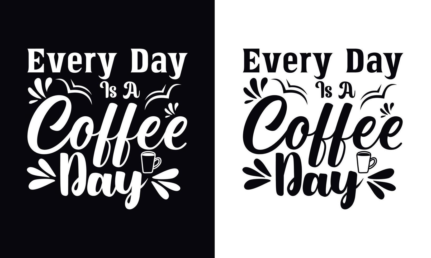 varje dag är en kaffedag. kaffe t-shirt design vektor mall. kaffe kläder designmall