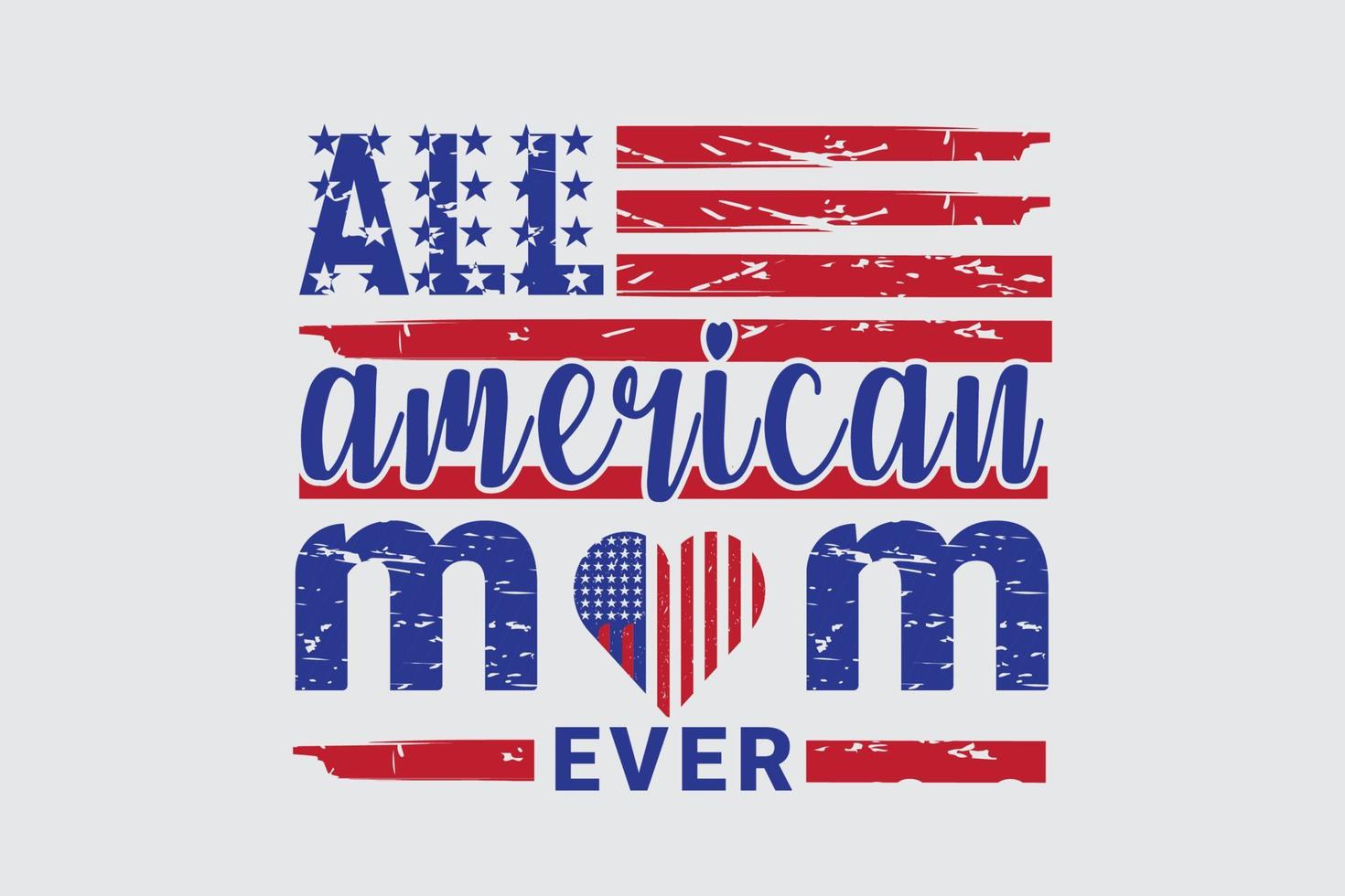 All American Mom 4. Juli und Muttertags-T-Shirt-Design vektor