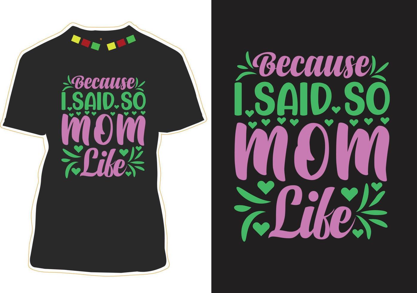 Weil ich es gesagt habe, Mama-Leben-T-Shirt-Design vektor
