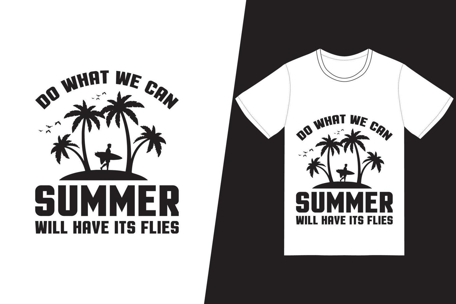 gör vad vi kan, sommaren kommer att ha sin t-shirtdesign med flugor. sommar t-shirt design vektor. för t-shirttryck och andra användningsområden. vektor