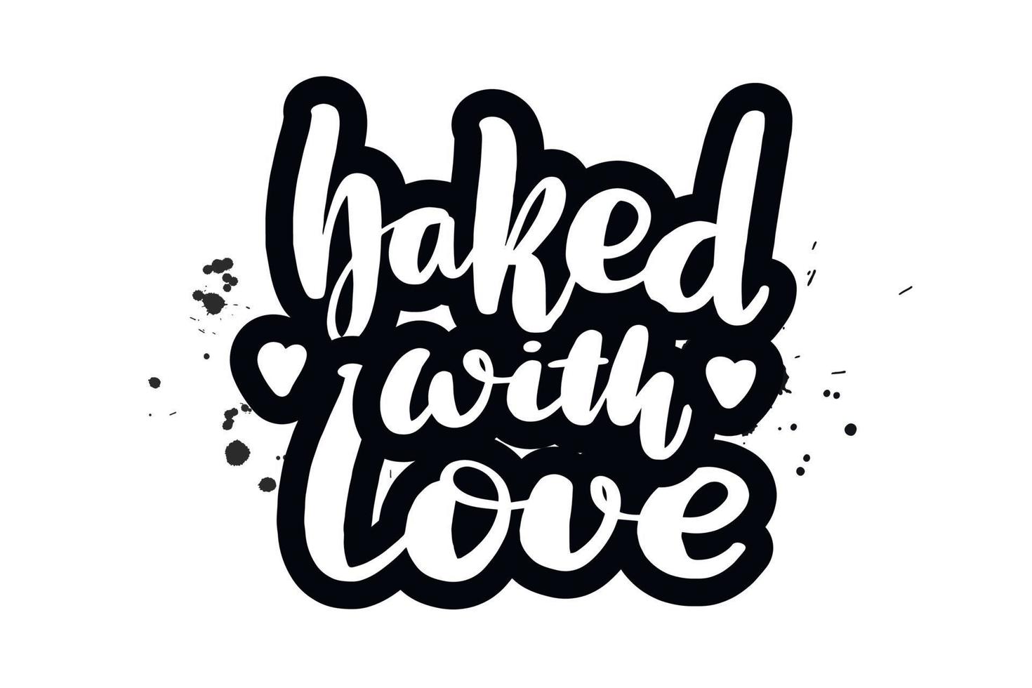 Inspirierende handgeschriebene Pinselschrift mit Liebe gebacken. vektorkalligraphieillustration lokalisiert auf weißem hintergrund. typografie für banner, abzeichen, postkarten, t-shirts, drucke, poster. vektor