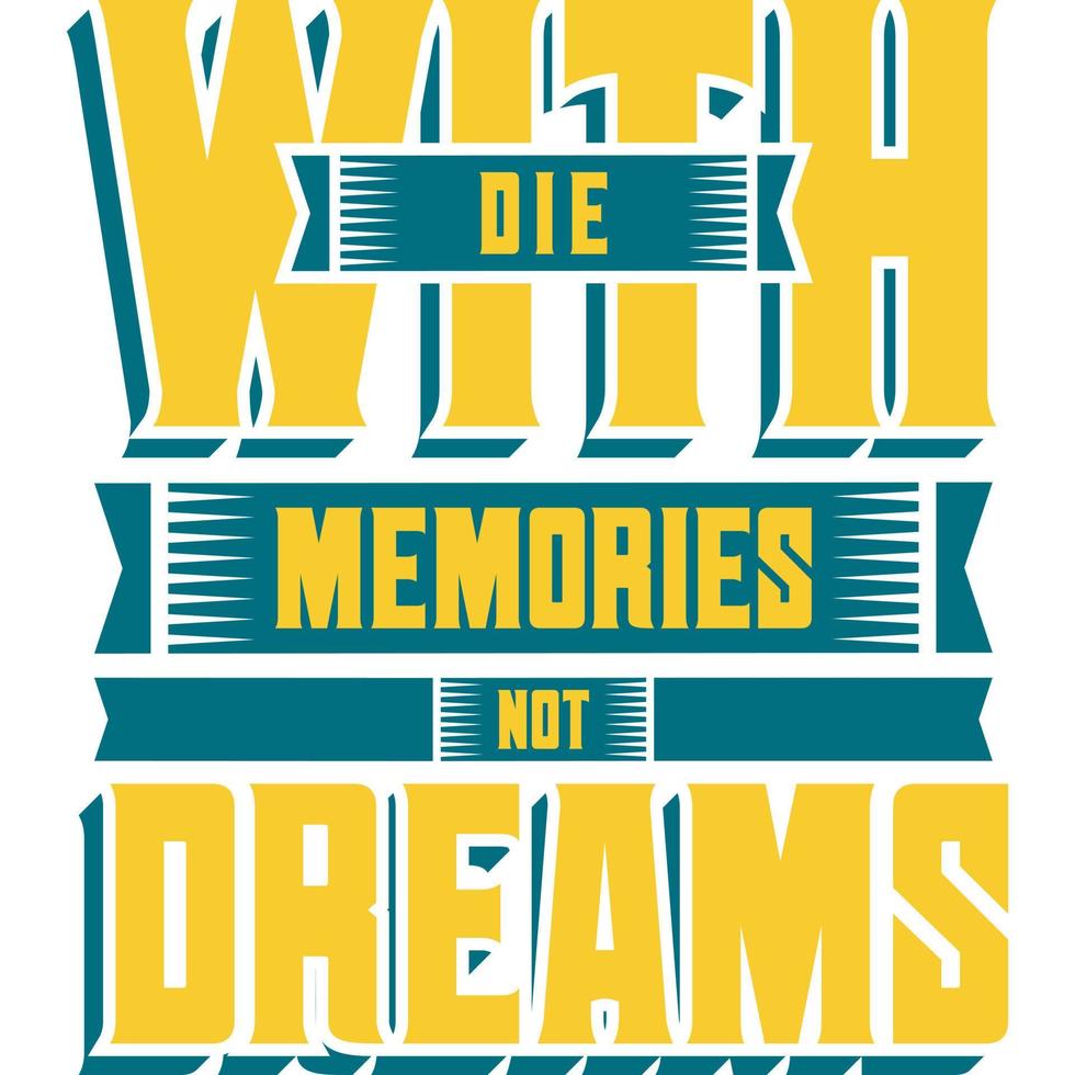 dö med minnen inte drömmar motivation typografi citat t-shirt design. vektor