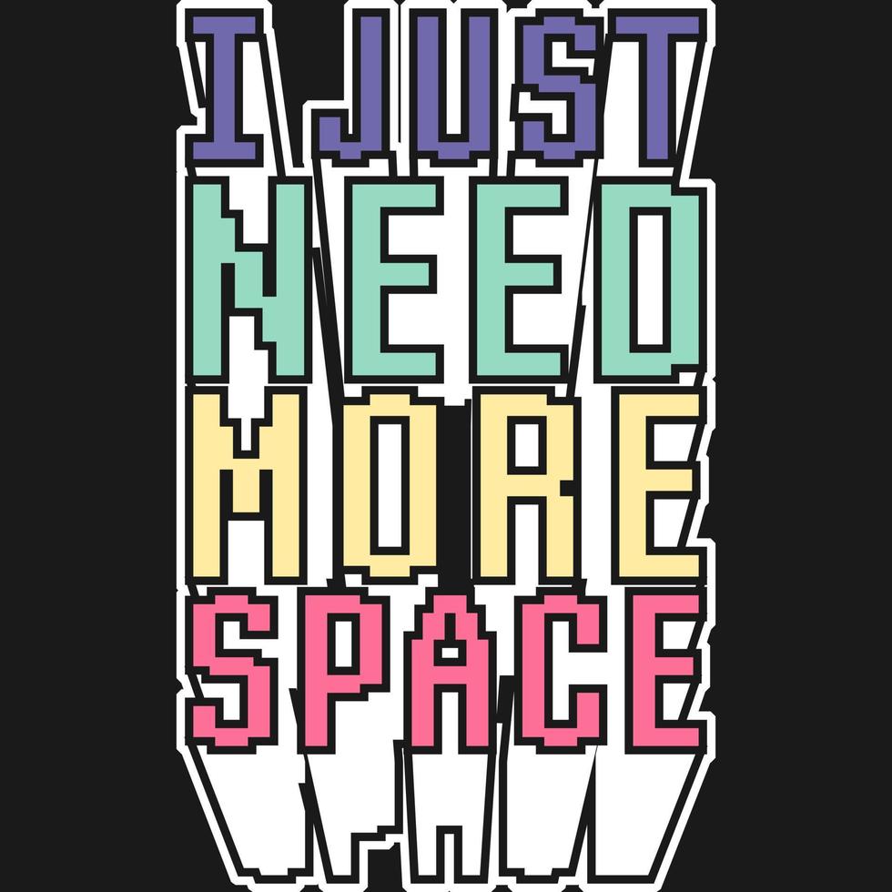 Ich brauche nur mehr Platz Motivation Typografie Zitat T-Shirt Design. vektor