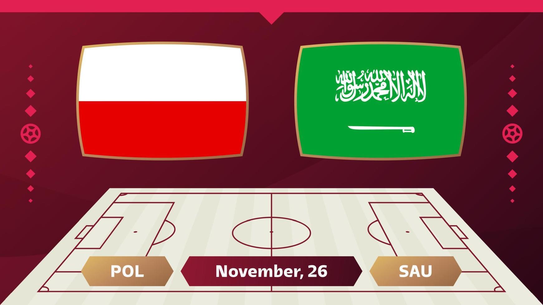 polen gegen saudi-arabien, fußball 2022, gruppe c. Weltfußball-Meisterschaftsspiel gegen Team-Intro-Sporthintergrund, Endplakat des Meisterschaftswettbewerbs, Vektorillustration. vektor