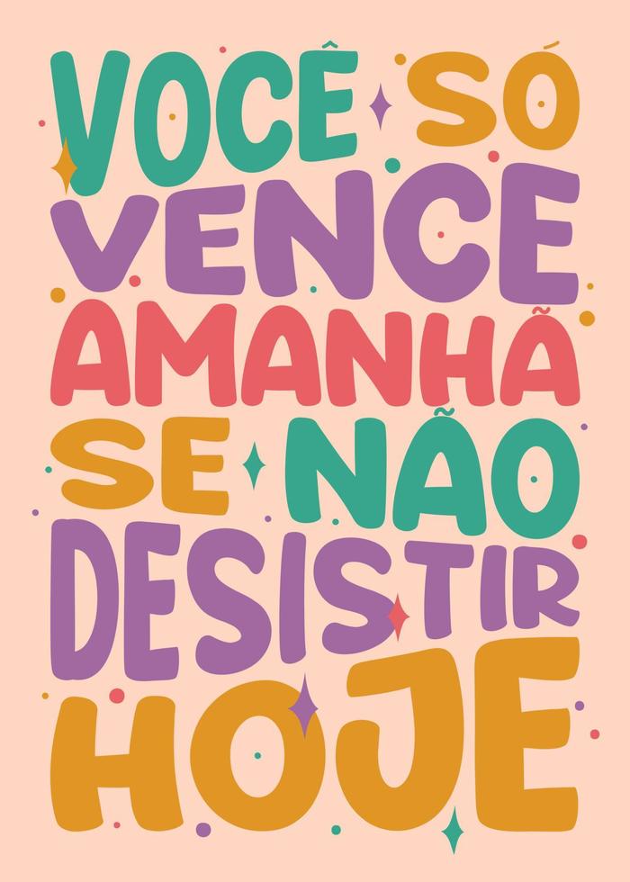 buntes verzerrtes plakat auf brasilianischem portugiesisch. Übersetzung - du gewinnst morgen nur, wenn du heute nicht aufgibst vektor