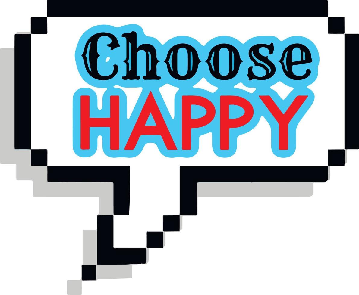 glücklich wählen. positiver motivierender Slogan, Symbol, Aufkleber, Hintergrund, Rahmen, Text, Schriftzug vektor