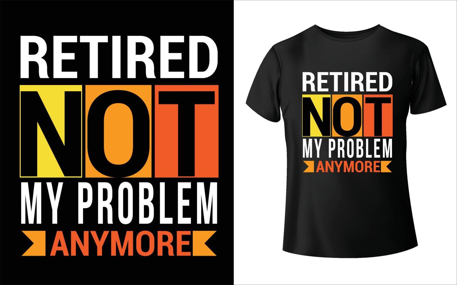 im Ruhestand 2022 habe ich mein ganzes Leben lang gearbeitet, T-Shirt-Design, Vintage-Vektor vektor