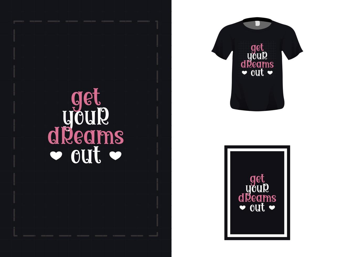 T-Shirt-Typografie-Zitat-Design, holen Sie sich Ihre Träume für den Druck. Plakatvorlage, Premium-Vektor. vektor