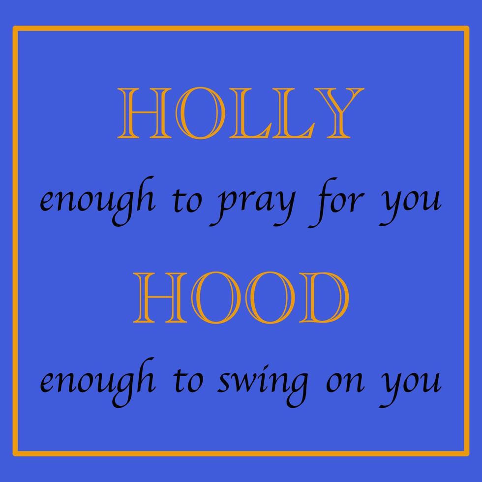 Holly nog att be för dig huva nog att svänga på dig vektor