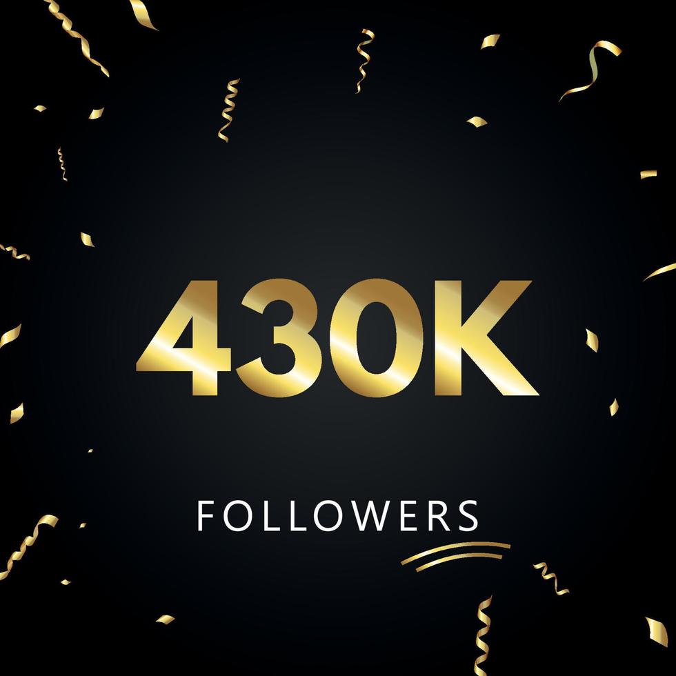 430.000 oder 430.000 Anhänger mit goldenem Konfetti isoliert auf schwarzem Hintergrund. Grußkartenvorlage für Freunde und Anhänger sozialer Netzwerke. Danke, Follower, Leistung. vektor