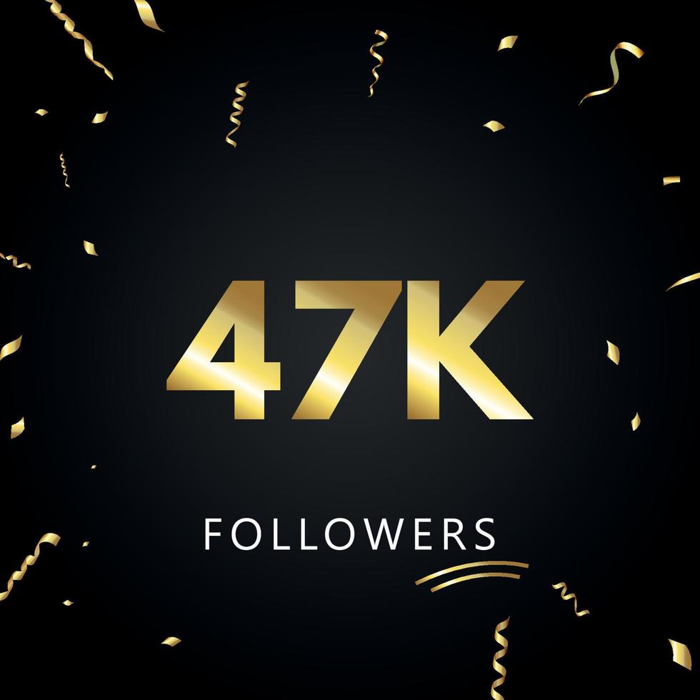 47.000 oder 47.000 Anhänger mit goldenem Konfetti isoliert auf schwarzem Hintergrund. Grußkartenvorlage für Freunde und Anhänger sozialer Netzwerke. Danke, Follower, Leistung. vektor