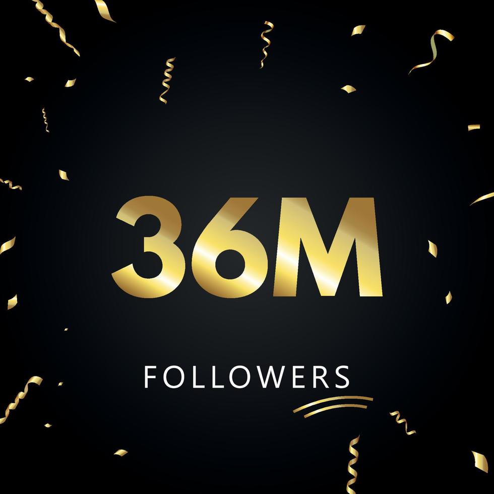 36 Millionen oder 36 Millionen Follower mit goldenem Konfetti isoliert auf schwarzem Hintergrund. Grußkartenvorlage für Freunde und Anhänger sozialer Netzwerke. Danke, Follower, Leistung. vektor