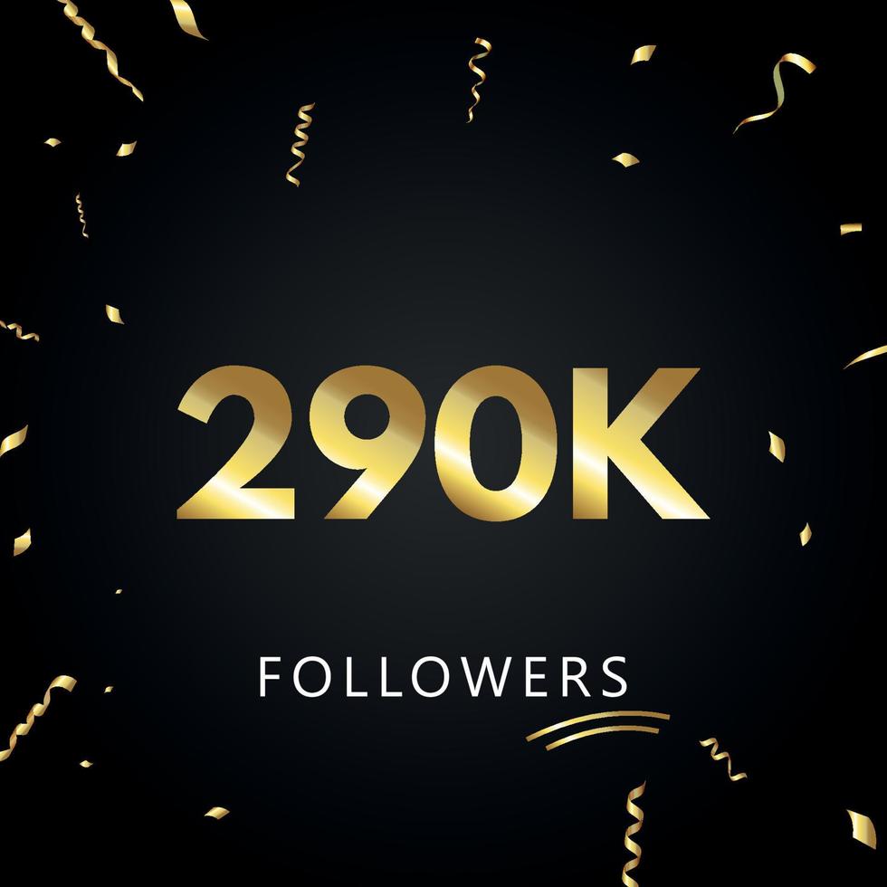 290.000 oder 290.000 Anhänger mit goldenem Konfetti isoliert auf schwarzem Hintergrund. Grußkartenvorlage für Freunde und Anhänger sozialer Netzwerke. Danke, Follower, Leistung. vektor