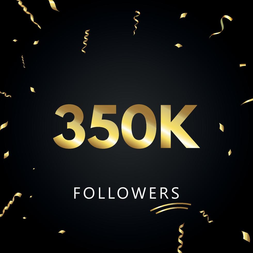 350.000 oder 350.000 Anhänger mit goldenem Konfetti isoliert auf schwarzem Hintergrund. Grußkartenvorlage für Freunde und Anhänger sozialer Netzwerke. Danke, Follower, Leistung. vektor