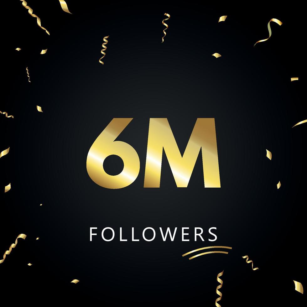 6 Millionen oder 6 Millionen Anhänger mit goldenem Konfetti isoliert auf schwarzem Hintergrund. Grußkartenvorlage für Freunde und Anhänger sozialer Netzwerke. Danke, Follower, Leistung. vektor