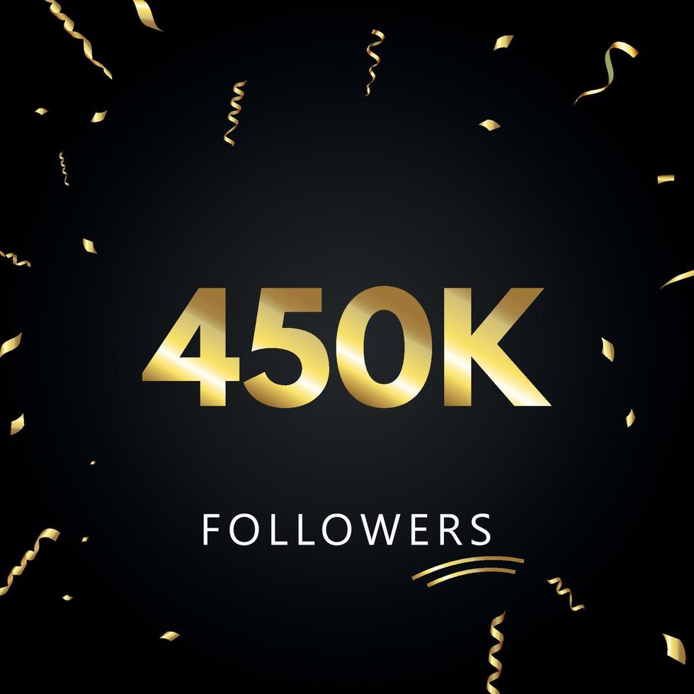 450.000 oder 450.000 Anhänger mit goldenem Konfetti isoliert auf schwarzem Hintergrund. Grußkartenvorlage für Freunde und Anhänger sozialer Netzwerke. Danke, Follower, Leistung. vektor