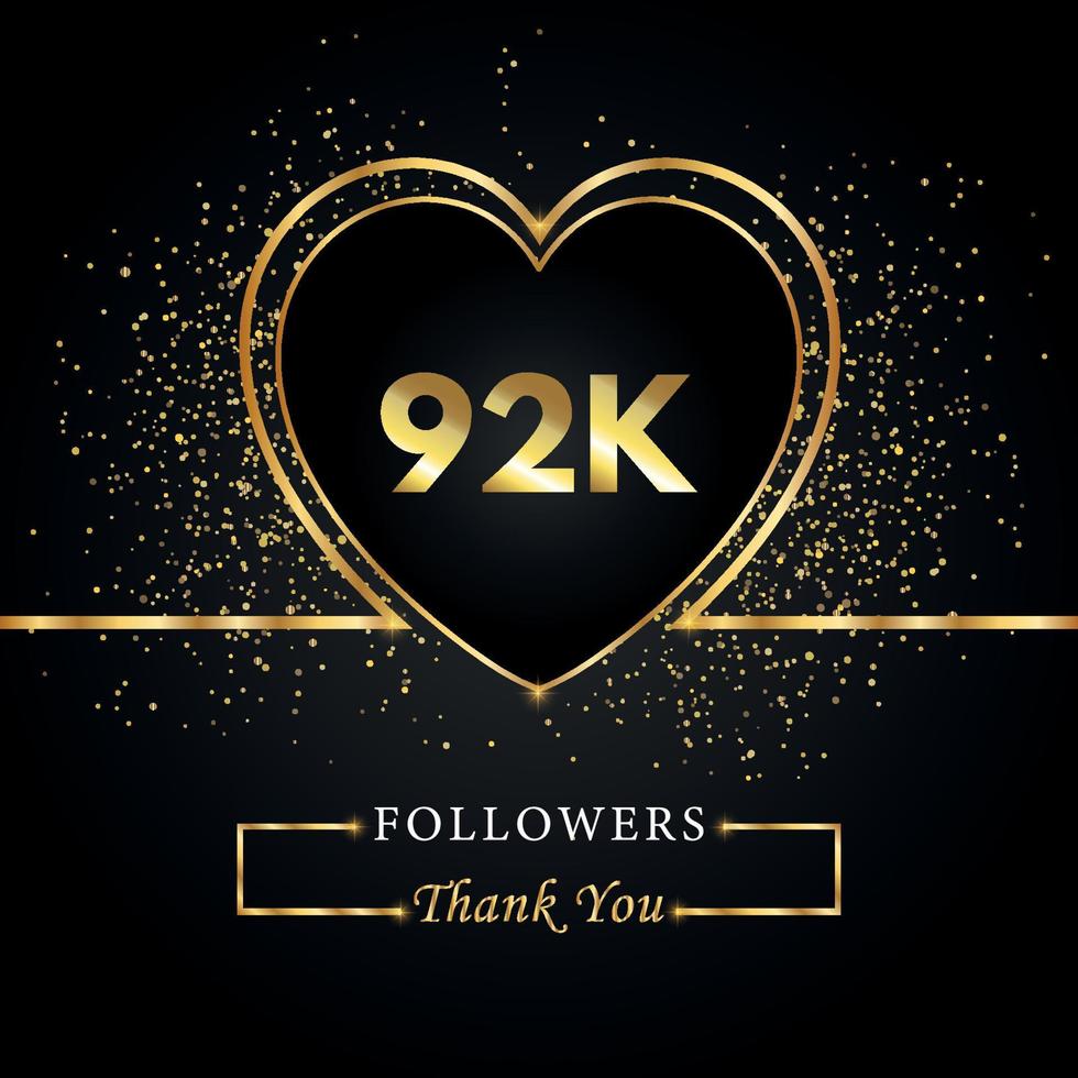 tack 92k eller 92 tusen följare med hjärta och guldglitter isolerad på svart bakgrund. gratulationskort mall för sociala nätverk vänner och följare. tack, följare, prestation. vektor