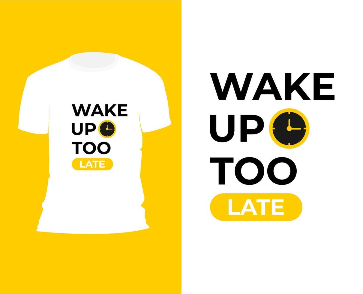 zu spät aufwachen t-shirt designkonzept mit uhrelement, druck, typografie vektor