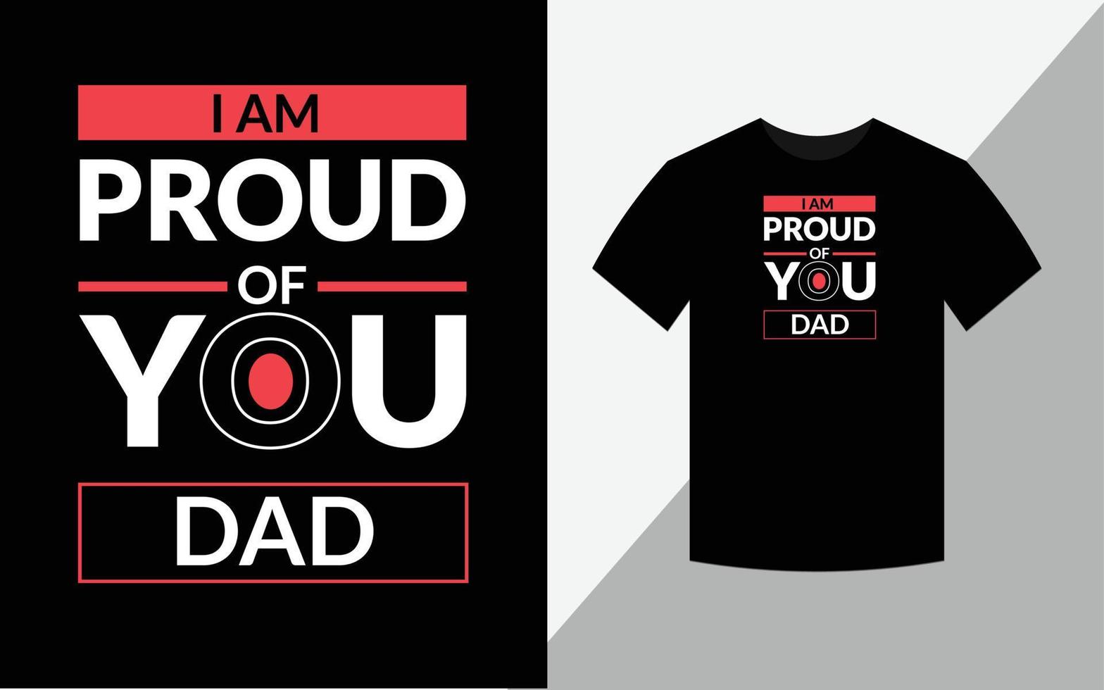 Ich bin stolz auf dich, Vater, Typografie, Vektor, Zitat-T-Shirt-Design des Vaters vektor