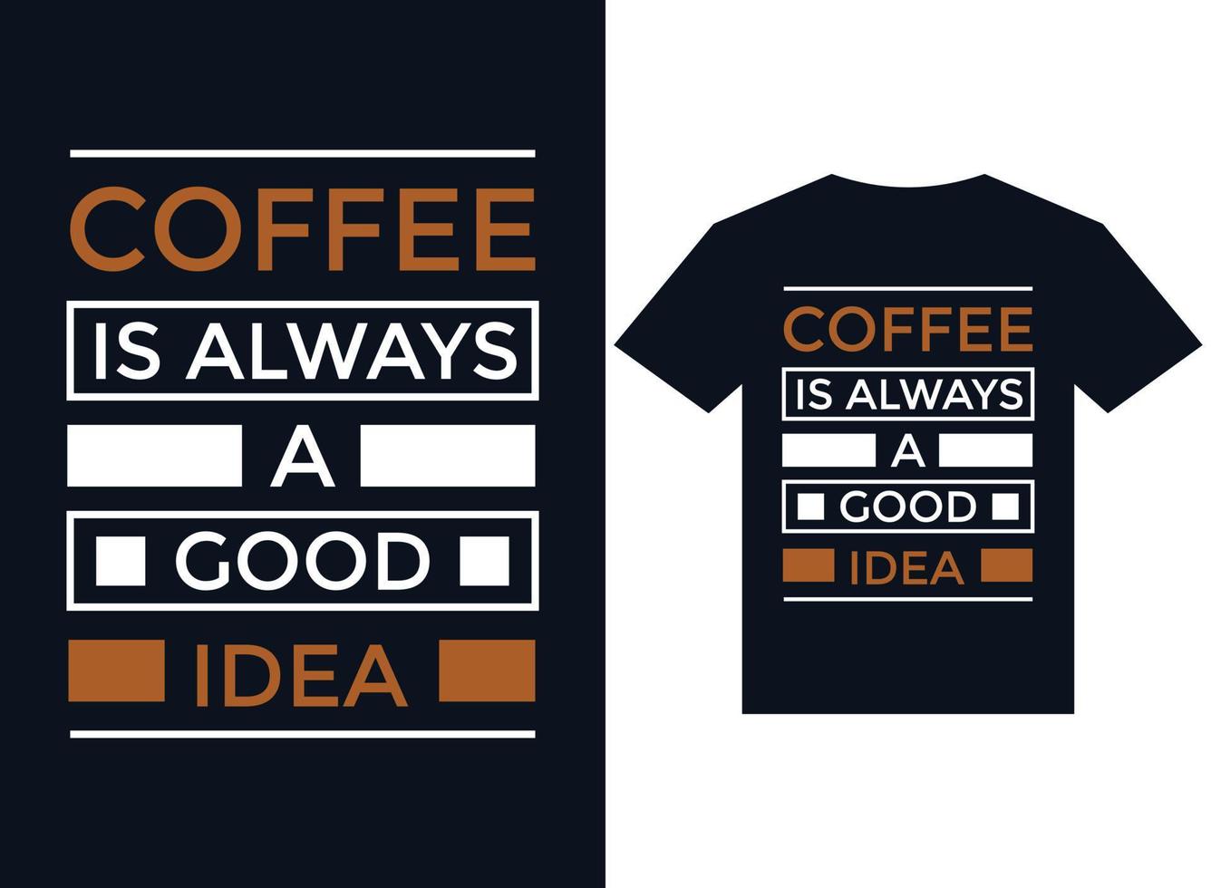 kaffee ist immer eine gute idee t-shirt design typografie vektorillustration dateien zum druck bereit vektor