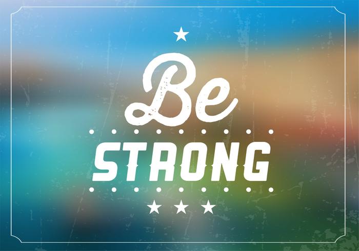 Grunge Be Strong Vector Background