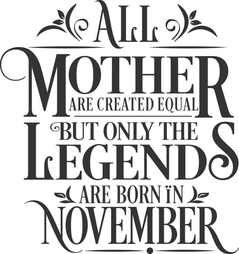 alla mödrar är skapade lika men legender föds i november. gratis födelsedag vektor