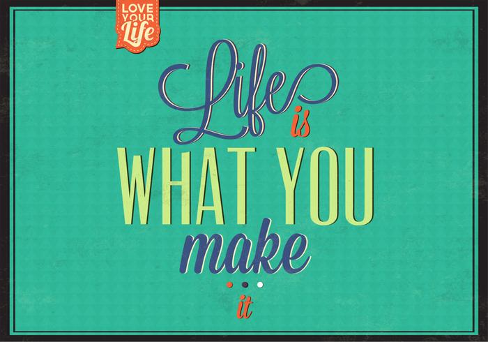 Life is What you Make It Vector Background
